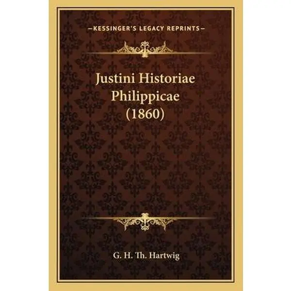USED-Justini Historiae Philippicae (1860) by Hartwig, G. H. Th (Paperback)