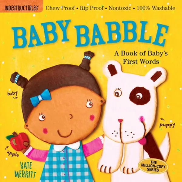 Indestructibles: Baby Babble: A Book of Baby's First Words: Chew Proof - Rip Proof - Nontoxic - 100% Washable (Book for Babies, Newborn Books, Safe to -- Kate Merritt - Paperback