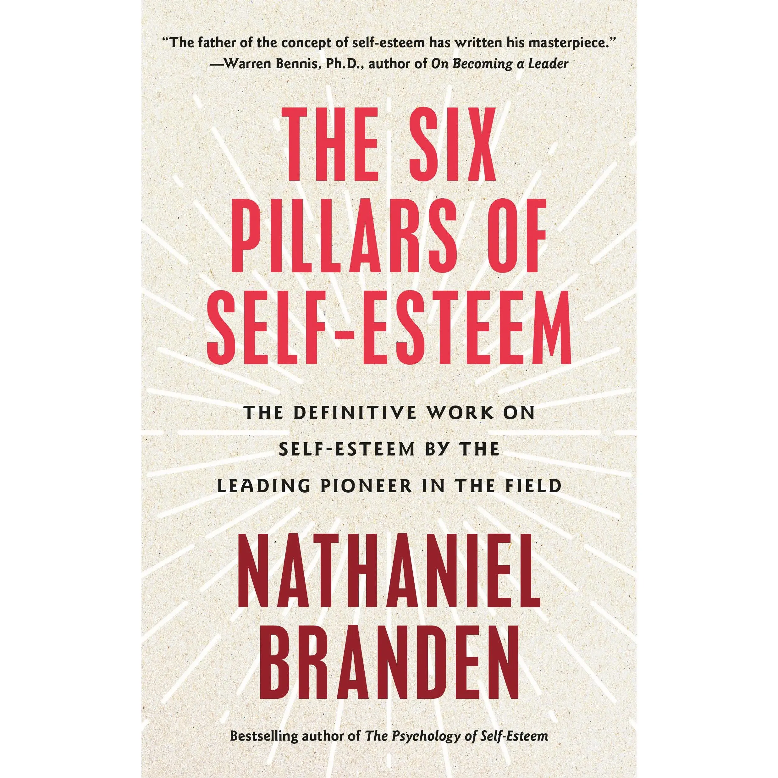 Six Pillars of Self-Esteem: The Definitive Work on Self-Esteem by the Leading Pioneer in the Field -- Nathaniel Branden - Paperback