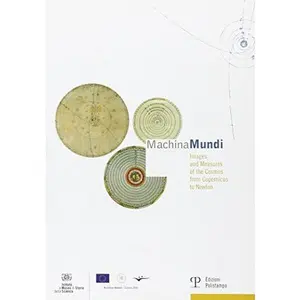 USED-Machina Mundi: Images and Measures of the Cosmos from Copernicus to Newton / Immagini E Misure del Cosmo Da Copernico a Newton by Del Santo, Paolo (Paperback)