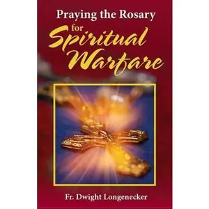 USED-Praying the Rosary for Spiritual Warfare by Longenecker, Dwight (Hardcover)