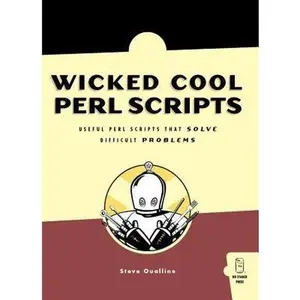 USED-Wicked Cool Perl Scripts: Useful Perl Scripts That Solve Difficult Problems by Steve Oualline (Paperback)