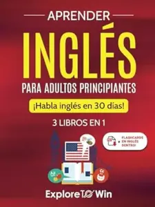 Aprender inglés para adultos principiantes: 3 libros en 1: ¡Habla inglés en 30 días! (Spanish Edition) Paperback – November 11, 2022