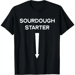 SourDough Starter Yeast Infection Funny Adult Humor Meme T-Shirt Unisex