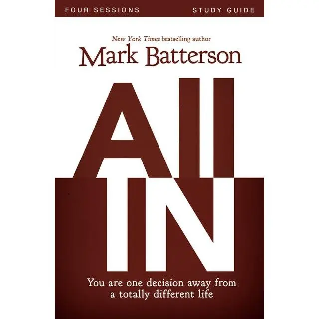 All In Bible Study Guide: You Are One Decision Away From a Totally Different Life by Mark Batterson||Kevin & Sherry Harney [Paperback Book]