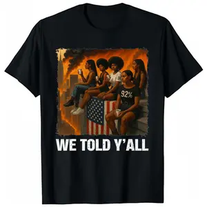 We Told Y'all 92% Black Women 92 Percent Black History Month T-Shirt Shirt Menswear
