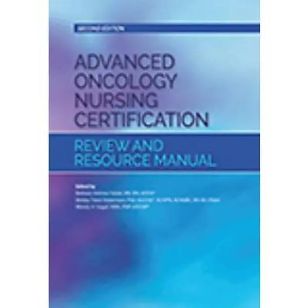 USED-Advanced Oncology Nursing Certification Review and Resource Manual (Second Edition) by B.H. Gobel (Unknown)