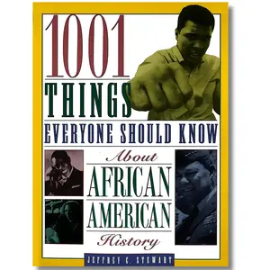 1001 Things Everyone Should Know About African American History