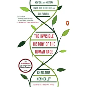 USED-The Invisible History of the Human Race: How DNA and History Shape Our Identities and Our Futures by Kenneally, Christine (Paperback)