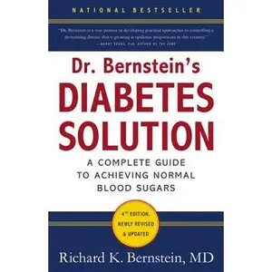 Dr. Bernstein's Diabetes Solution: The Complete Guide to Achieving Normal Blood Sugars -- Richard K. Bernstein, Hardcover