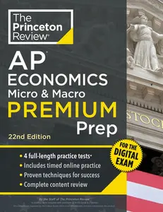 Princeton Review AP Economics Micro & Macro Premium Prep, 22nd Edition: 4 Practice Tests + Digital Practice Online + Content Review -- The Princeton Review, Paperback