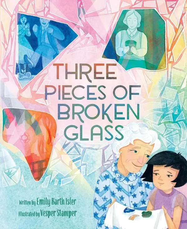 Three Pieces of Broken Glass: A Picture Book by Emily Barth Isler (Hardcover)