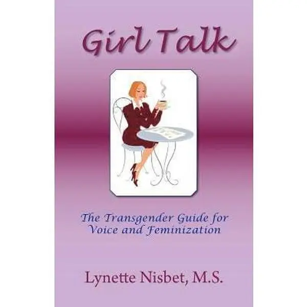 USED-Girl Talk. The Transgender Guide for Voice and Feminization by Nisbet, M. S. Lynette (Paperback)