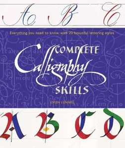 USED-Complete Calligraphy Skills: Everything You Need to Know with 20 Beautiful Lettering Styles by Lunniss, Vivien (Paperback)