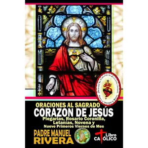 Oraciones al Sagrado Corazón de Jesús. Plegarias, Rosario Coronilla, Letanías, Novena y Nueve primeros viernes de mes (Libros católicos de oraciones a ... de Jesús y de María) (Spanish Edition)