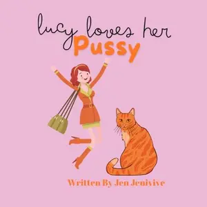 Lucy Loves Her Pussy