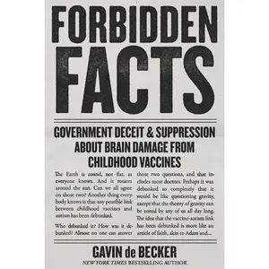 Forbidden Facts: Government Deceit & Suppression about Brain Damage from Childhood Vaccines -- Gavin de Becker - Hardcover
