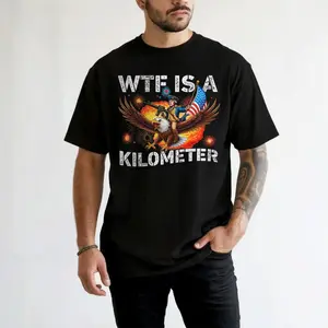 WTF Is A Kilometer Funny Patriotic Shirt 4th of July American Eagle Tee USA Humor Gift for Men Independence Day Apparel America Shirt Menswear Top  Tshirt Black Streetwear graphic tees Crewneck Casual Tropical Shortsleeve men gifts good graphic tees 818