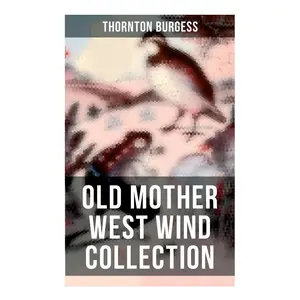 USED-Old Mother West Wind Collection: Wonderful Warmhearted Collection of Nature and Animal Tales & Beloved Bedtime Stories by Burgess, Thornton (Paperback)
