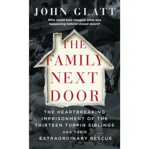USED-The Family Next Door: The Heartbreaking Imprisonment of the Thirteen Turpin Siblings and Their Extraordinary Rescue by Glatt, John (Mass Market Paperback)