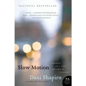 USED-Slow Motion: A Memoir of a Life Rescued by Tragedy by Shapiro, Dani (Paperback)