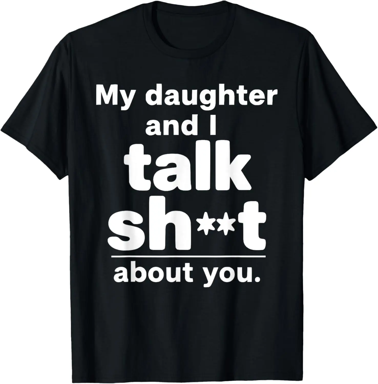 My Daughter and I Talk Sht About You Funny Xmas Mom Dad T-Shirt