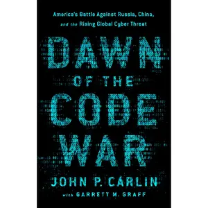 Dawn of the Code War by John P. Carlin, Garrett M. Graff [Paperback Book]