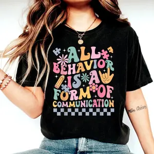 All Behavior Is A Form Of Communication T-Shirt, Behavior Analyst Shirt, Autism Behavioral Therapist Tee, Special Education Teacher Gift Tee, Back To School Shirt