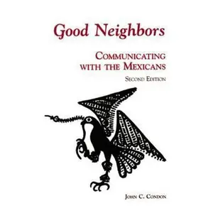 USED-Good Neighbors: Communicating with the Mexicans (Interact Series) by John C. Condon (Paperback)