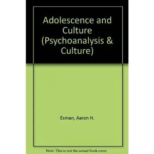 USED-Adolescence and Culture (Psychoanalysis and Culture) by Aaron H. Esman (Paperback)