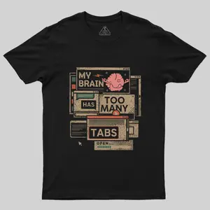 My Brain Has Too Many Tabs Open Geek T-Shirt