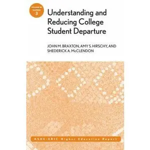 USED-Understanding and Reducing College Student Departure: Ashe-Eric Higher Education Report, Volume 30, Number 3 by Braxton, John M. (Paperback)