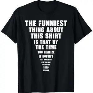 The Funniest Thing About This Stop Reading Saying T-Shirt,Made in USA Round Neck Cotton