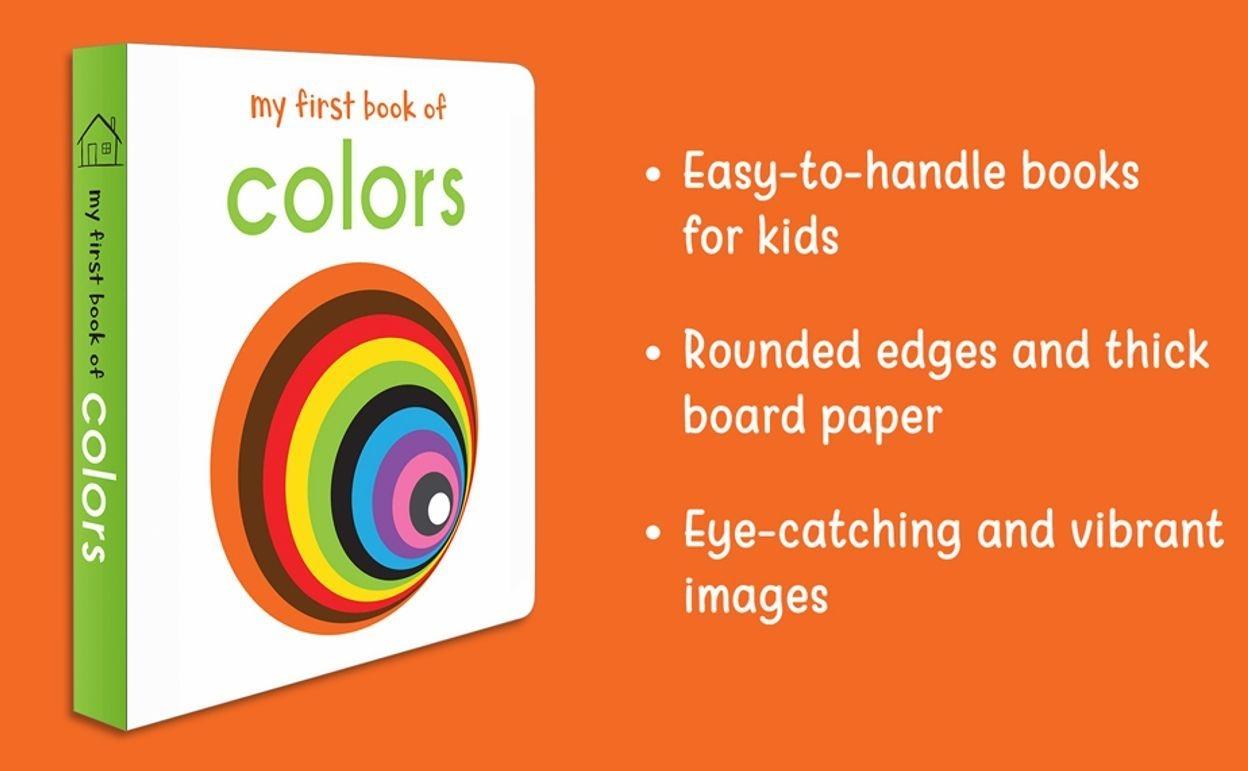 My First Book of Colours: First Board Book Hardcover – April 25, 2018 My First Book of Colours: First Board Book Hardcover – April 25, 2018