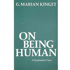 USED-On being human: A systematic view by G. Marian Kinget (Paperback)