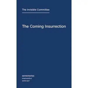 The Coming Insurrection -- The Invisible Committee, Paperback