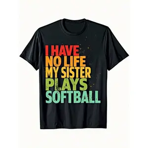 I Have No Life My Sister Plays Softball Team Funny Brother T-Shirt 100%, Short Sleeve, Comfortable Fit, Gift for Boy Girl, Boy Girl, Girls, Boys (3-13Y)