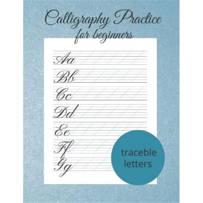 Calligraphy Practice For Beginners - 120 Calligraphy Practice Sheets - Calligraphy Practice Pad: Modern Calligraphy And Hand Lettering For Beginners - Calligraphy Practice Workbook-paperback