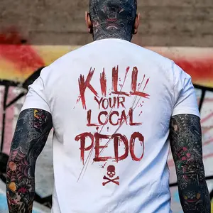 KILL YOUR LOCAL PEDO Red Letter White Print T-Shirt,Top Menswear, Cotton Tee Shirt Casual Streetwear
