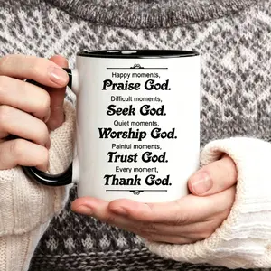 Happy moments, praise God. Seeking God in difficult times. In quiet moments, worship God. In times of pain, believe in God. Every moment, thank God. Fun cup, 11 ounce ceramic coffee cup, summer and winter drinking cup, Prayer