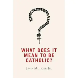 USED-What Does It Mean to Be Catholic? by Mulder, Jack (Paperback)