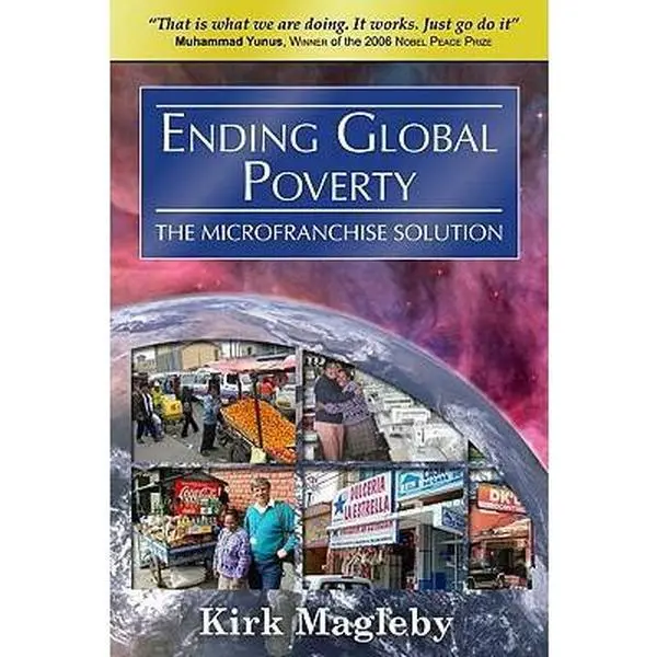USED-Ending Global Poverty: The MicroFranchise Solution by Kirk Magleby (Paperback)