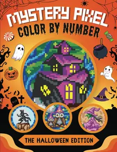 Mystery Pixel Color by Number - Halloween Edition: 50 Spooky Images to Color by Pixel (Festive Pixels)