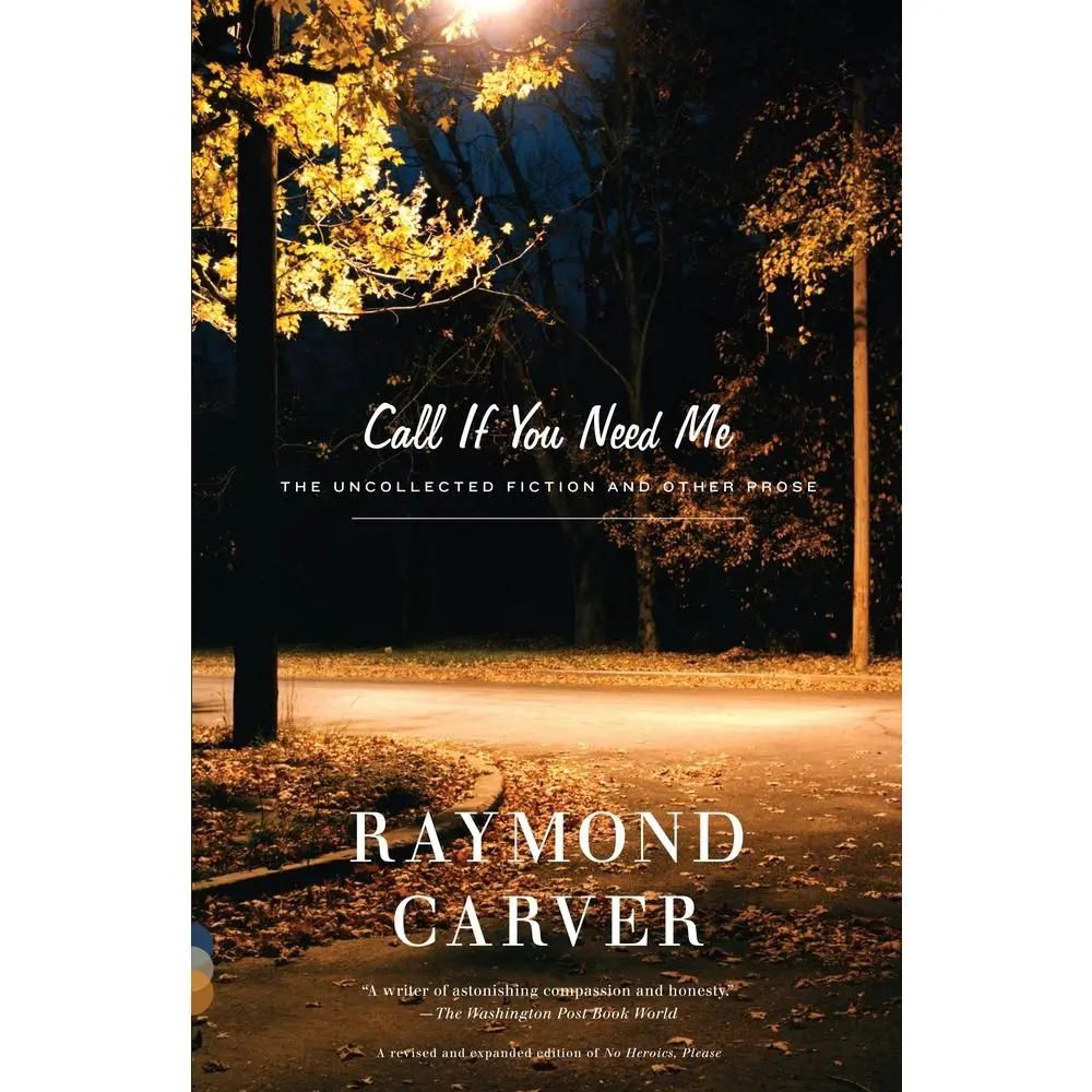 USED-Call If You Need Me: The Uncollected Fiction and Other Prose by Carver, Raymond (Paperback)