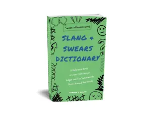 Book of Slang and Swear Word Dictionary for adults, 1500 Different Swearwords, Swearing, Naughty words, Vulgar Phrases and Daily Cuss words