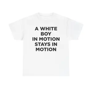 "A White Boy in Motion Stays in Motion" T-Shirt | Funny Tee Gift for Your White Boy