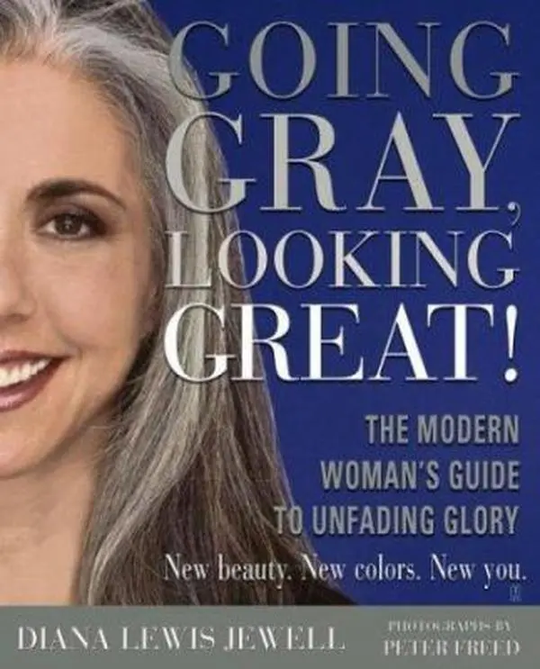 USED-Going Gray, Looking Great!: The Modern Woman's Guide to Unfading Glory by Diana Lewis Jewell (Paperback)