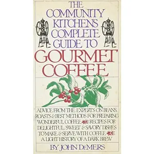 USED-The Community Kitchens Complete Guide to Gourmet Coffee by John Demers (Paperback)