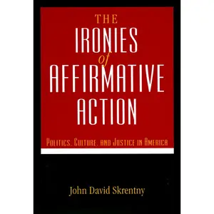 USED-The Ironies of Affirmative Action: Politics, Culture, and Justice in America by Skrentny, John D. (Paperback)