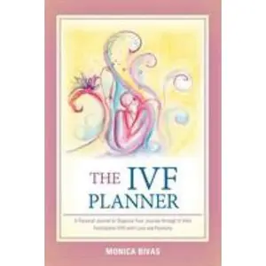 USED-The Ivf Planner: A Personal Journal to Organize Your Journey Through in Vitro Fertilization (Ivf) with Love and Positivity by Bivas, Monica (Paperback)
